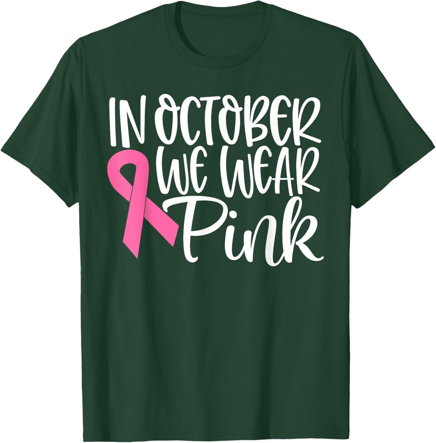 In October We Wear Pink Ribbon Breast Cancer Awareness Gift T-Shirt - T-Shirt | Forest
