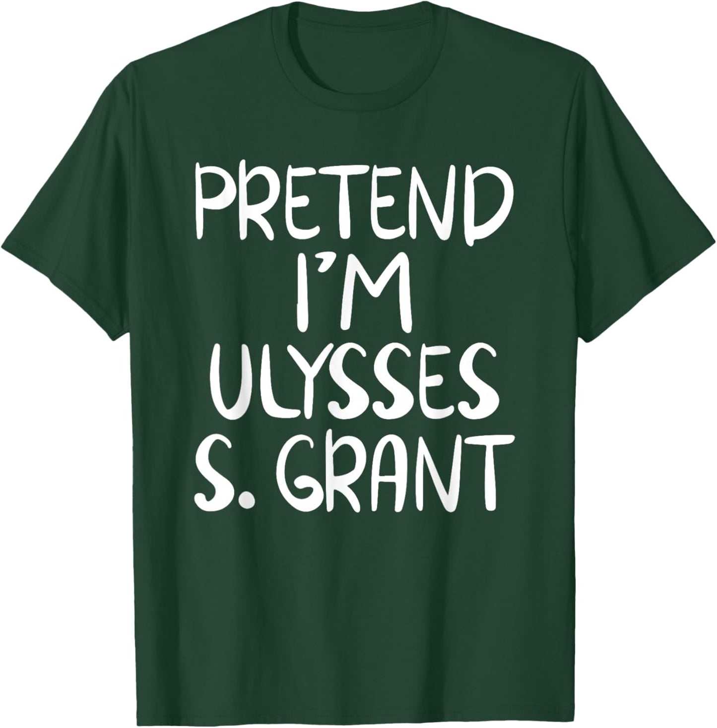 Pretend I'm a Ulysses S. Grant Costume Family Easy Halloween T-Shirt - T-Shirt | Forest