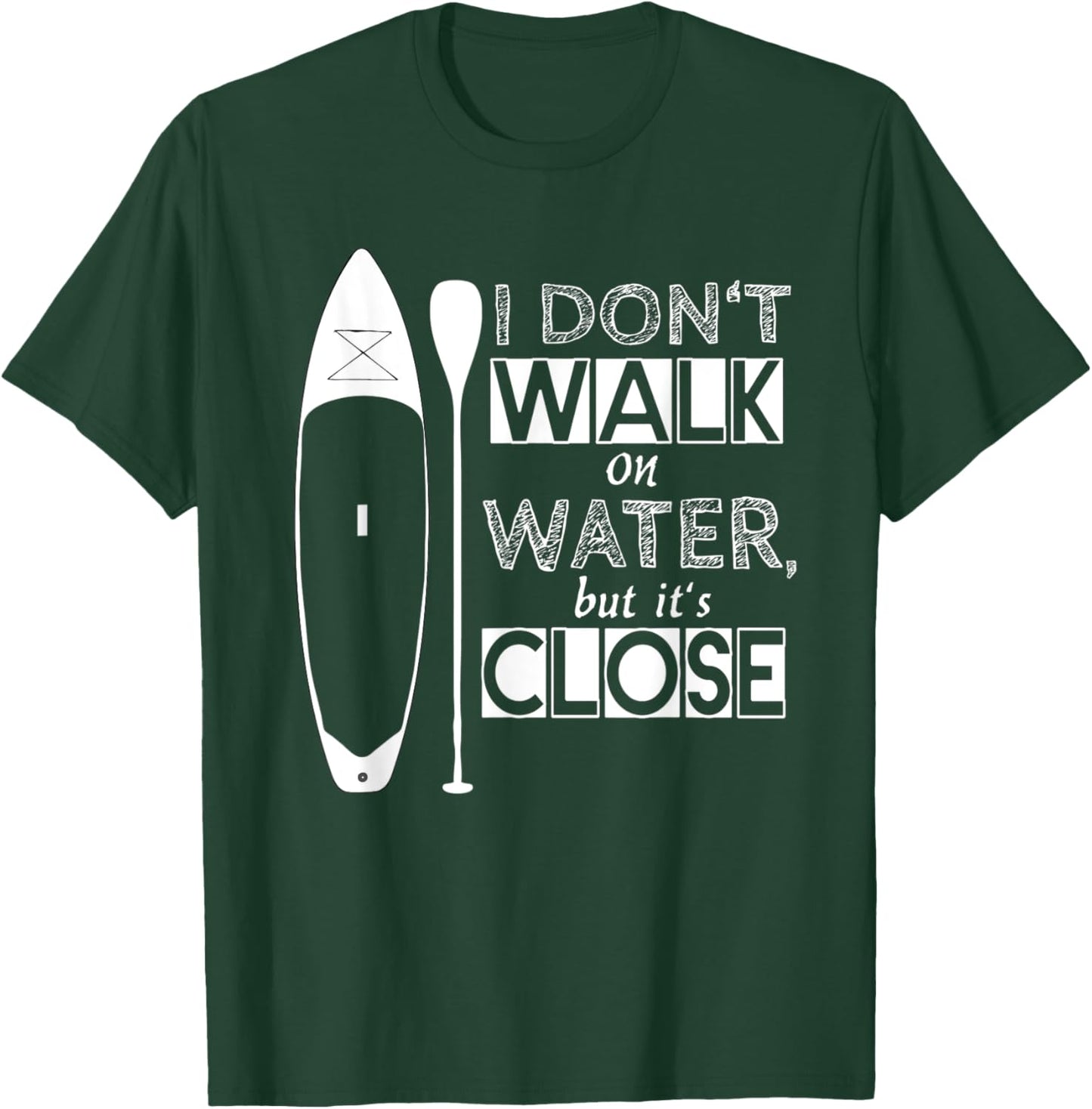 "I don't walk on water" - stand up paddle board T-Shirt - T-Shirt | Forest