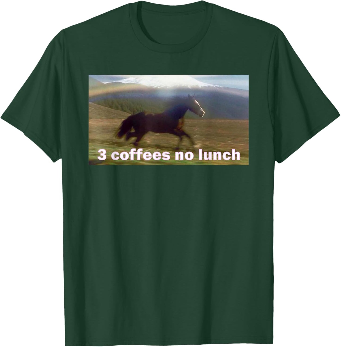 Horse Running Past Mountain 3 Coffees No Lunch Memes T-Shirt - T-Shirt | Forest