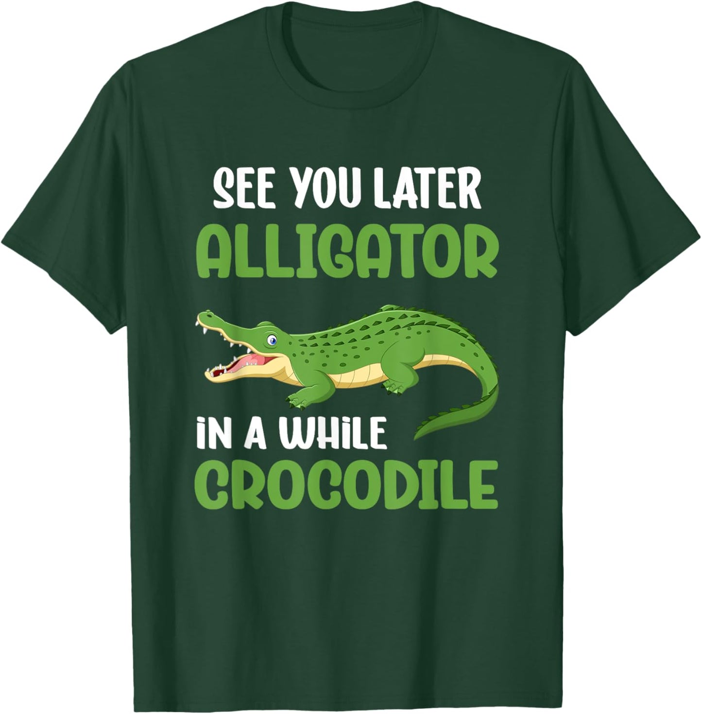 Crocodiles See You Later Alligator In A While Crocodile T-Shirt - T-Shirt | Forest