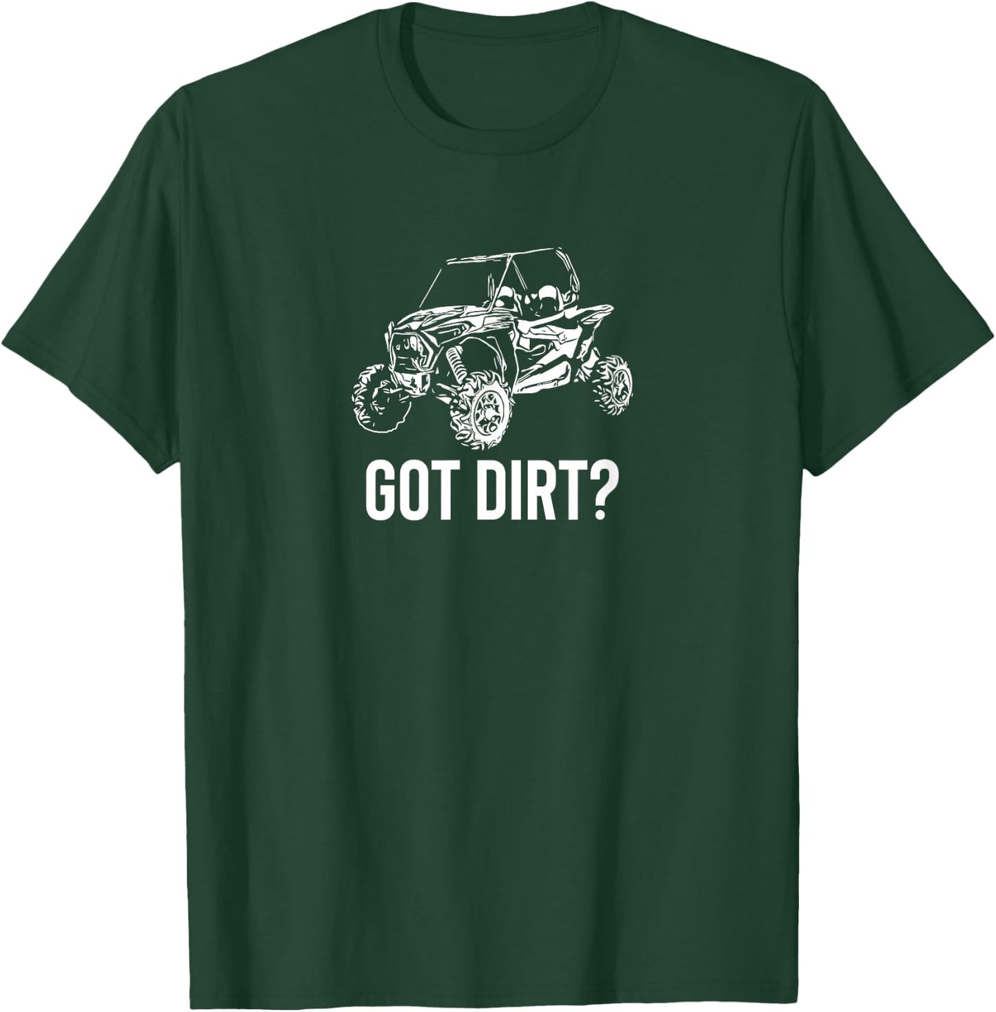 UTV - Got Dirt? Funny SxS SSV Off Road T-Shirt - T-Shirt | Forest