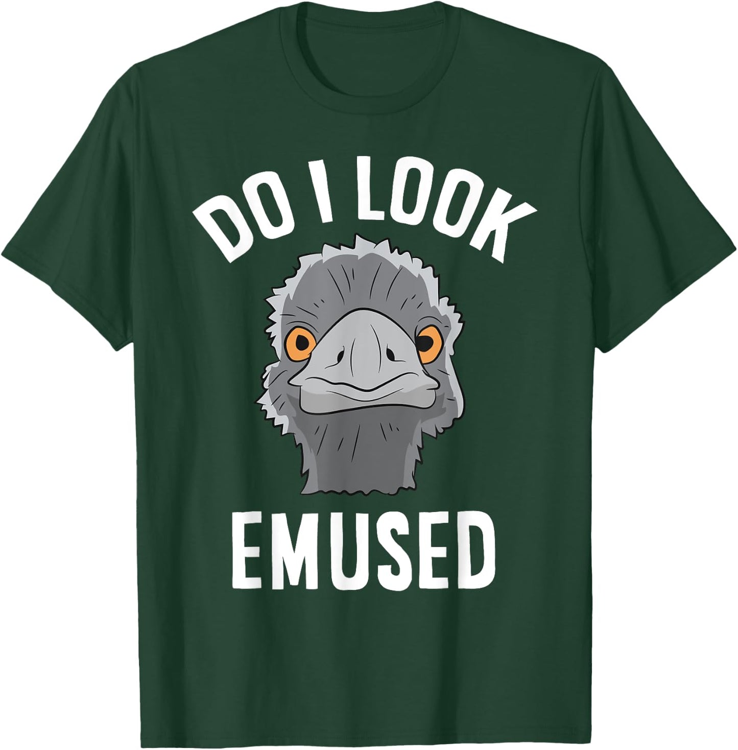 Do I Look Amused Funny Emu Animal Love Emus T-Shirt - T-Shirt | Forest