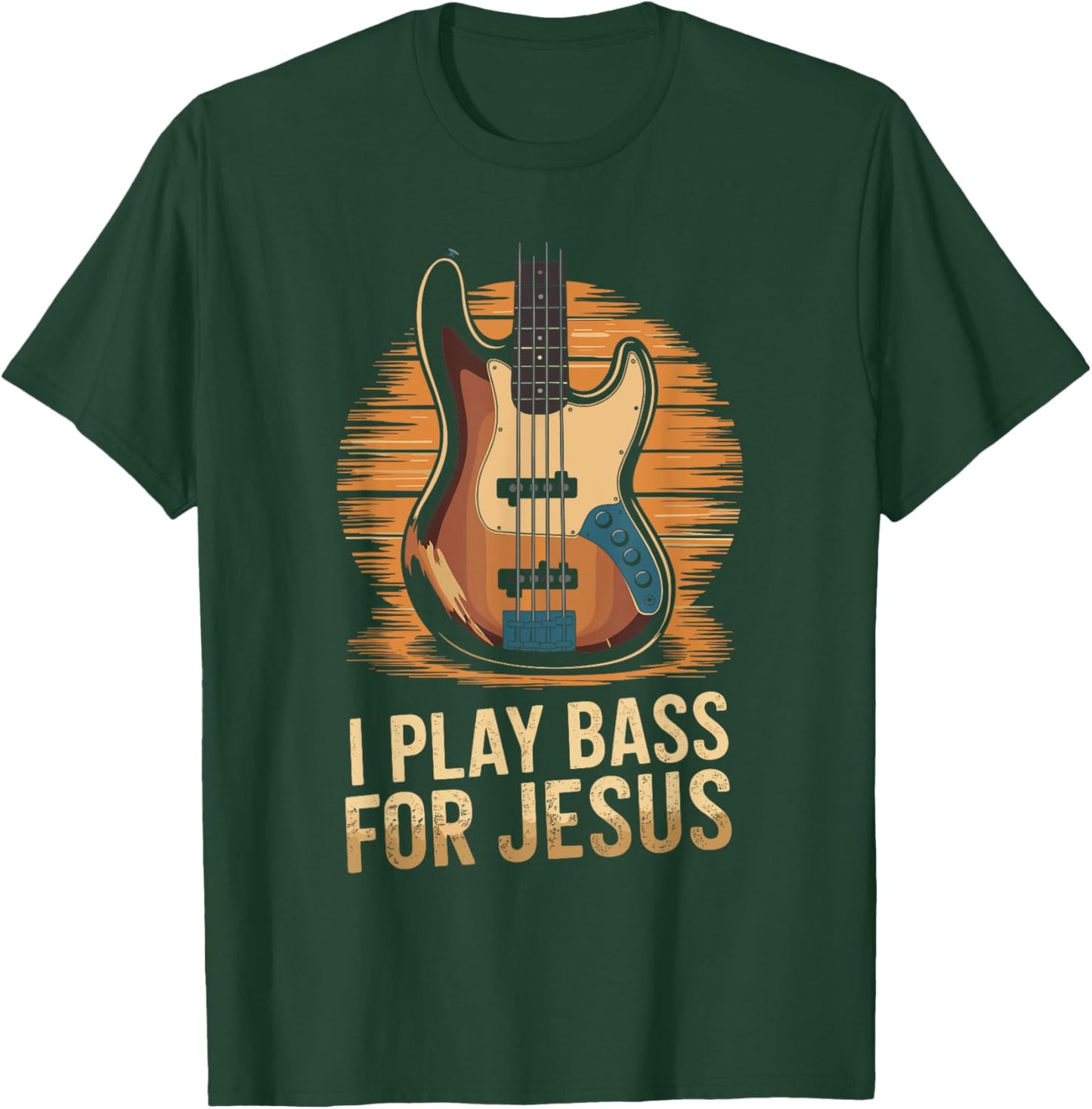 I Play Bass For Jesus, Christian Bassist and Bass Guitar T-Shirt - T-Shirt | Forest