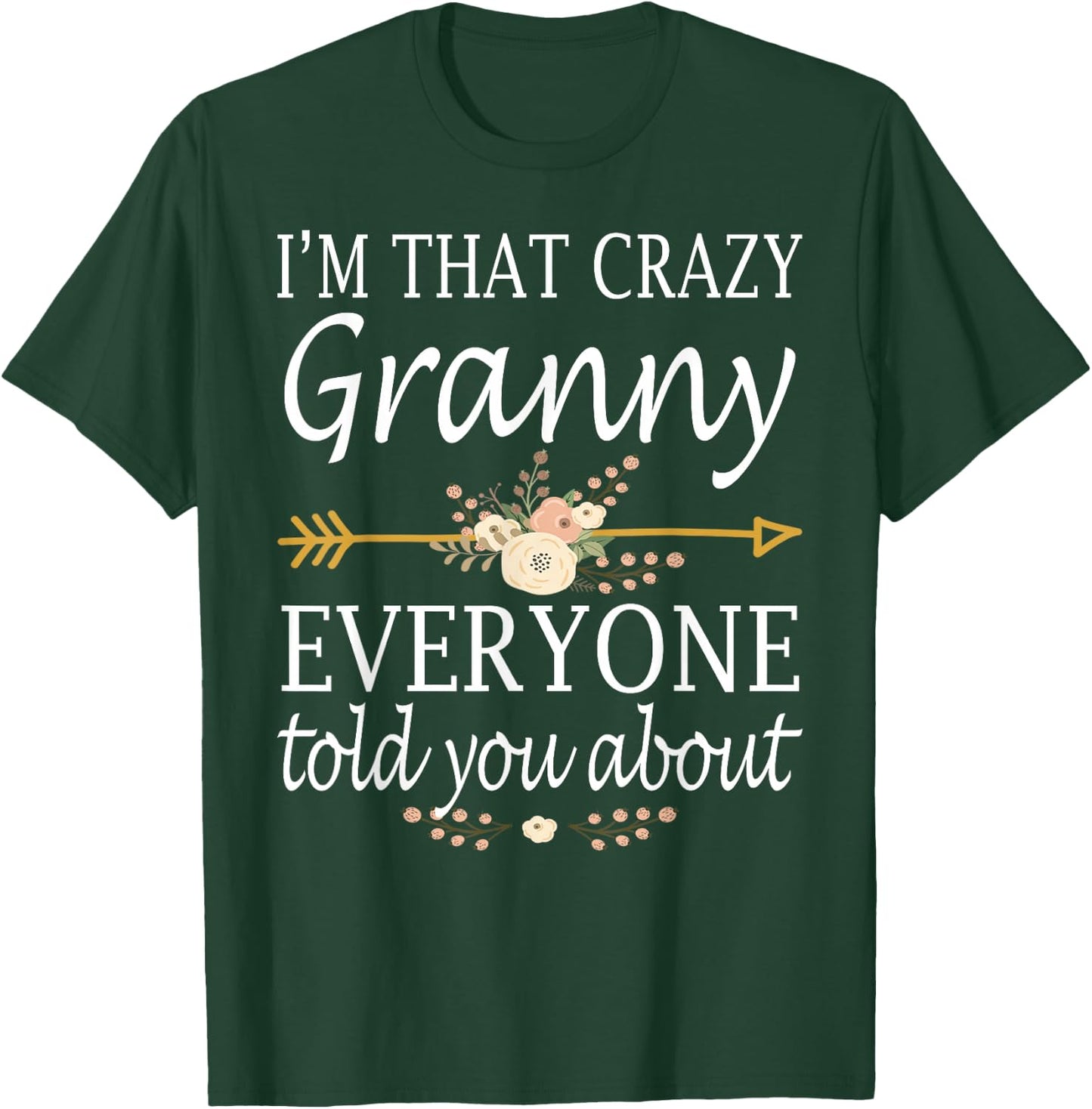 I'm That Crazy Granny Everyone Told You About Mother's Day T-Shirt - T-Shirt | Forest
