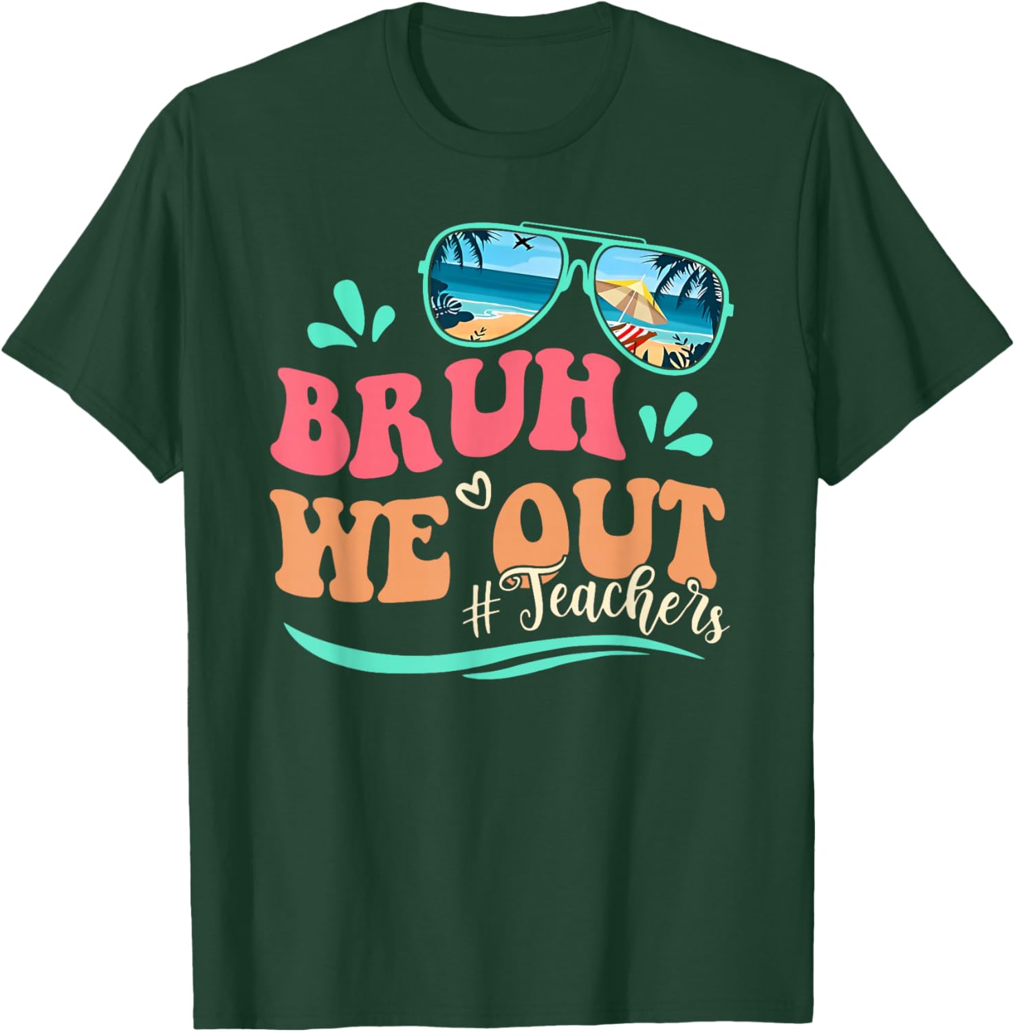 Bruh We Out Happy Last Day Of School Teacher Beach Summer T-Shirt - T-Shirt | Forest