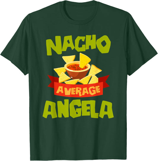 NACHO AVERAGE ANGELA Funny Birthday Personalized Name Gift T-Shirt - T-Shirt | Forest