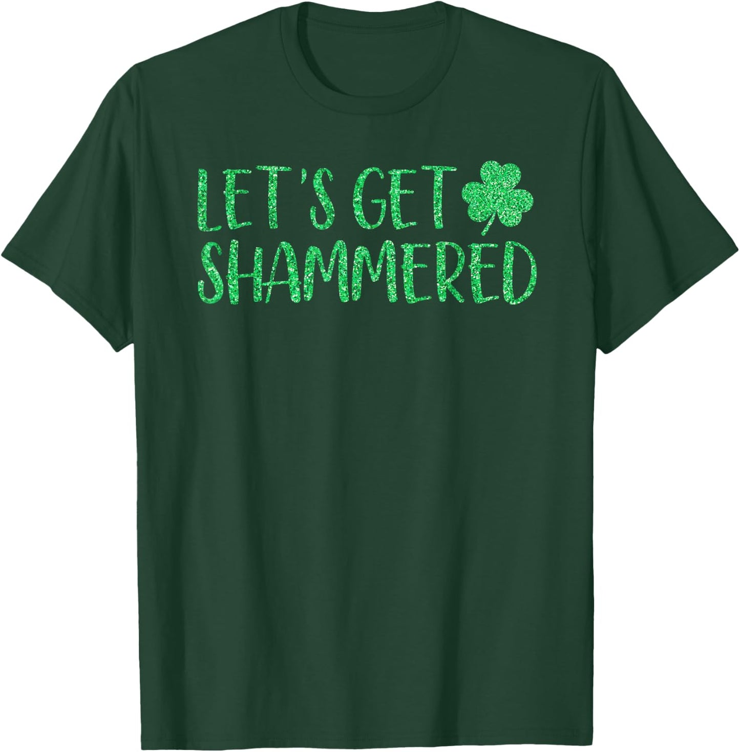 Let's Get Shammered Funny St Patrick's Day Shamrock T-Shirt - T-Shirt | Forest