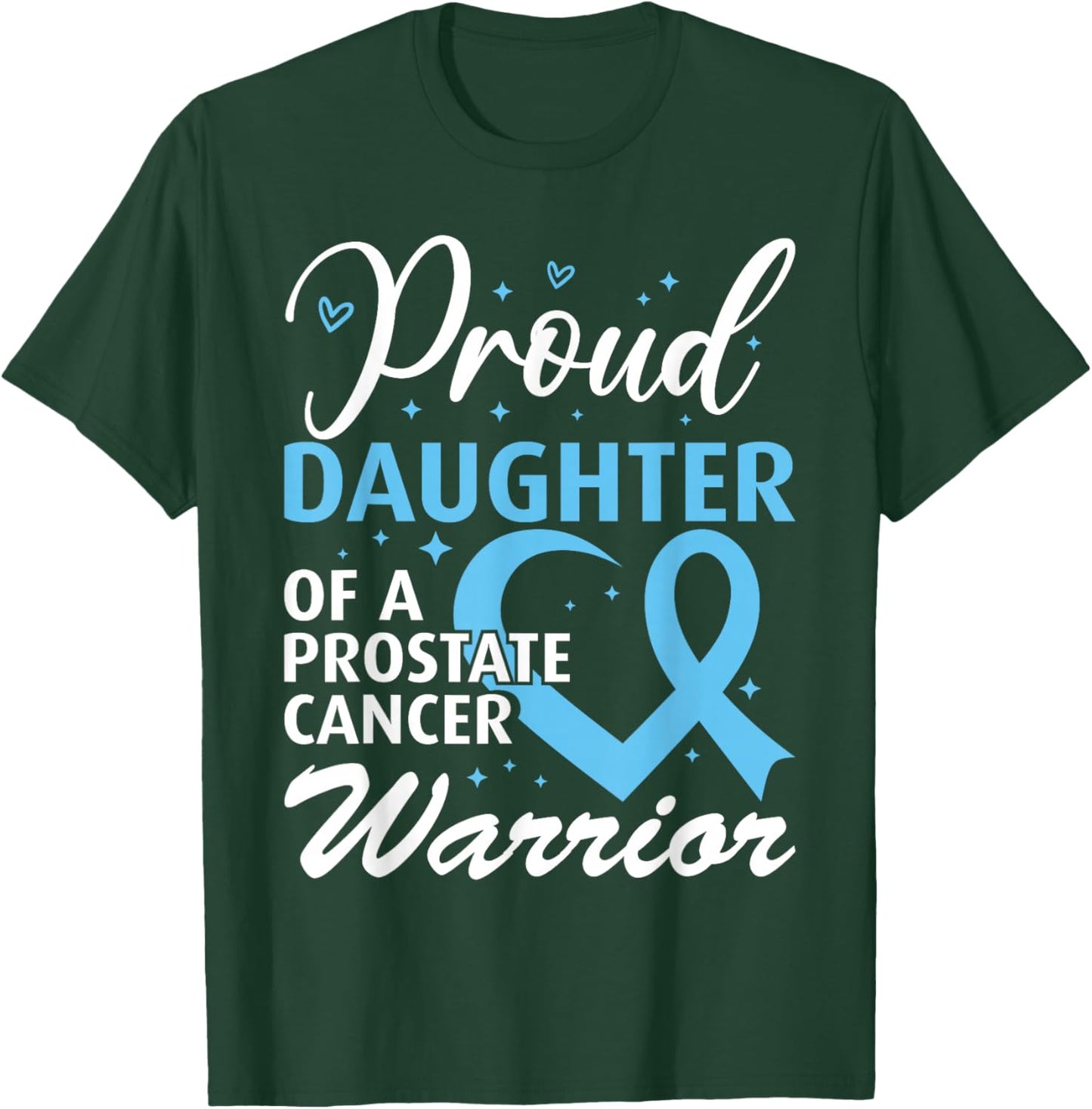 Proud Daughter of Prostate Cancer Warrior T-Shirt - T-Shirt | Forest