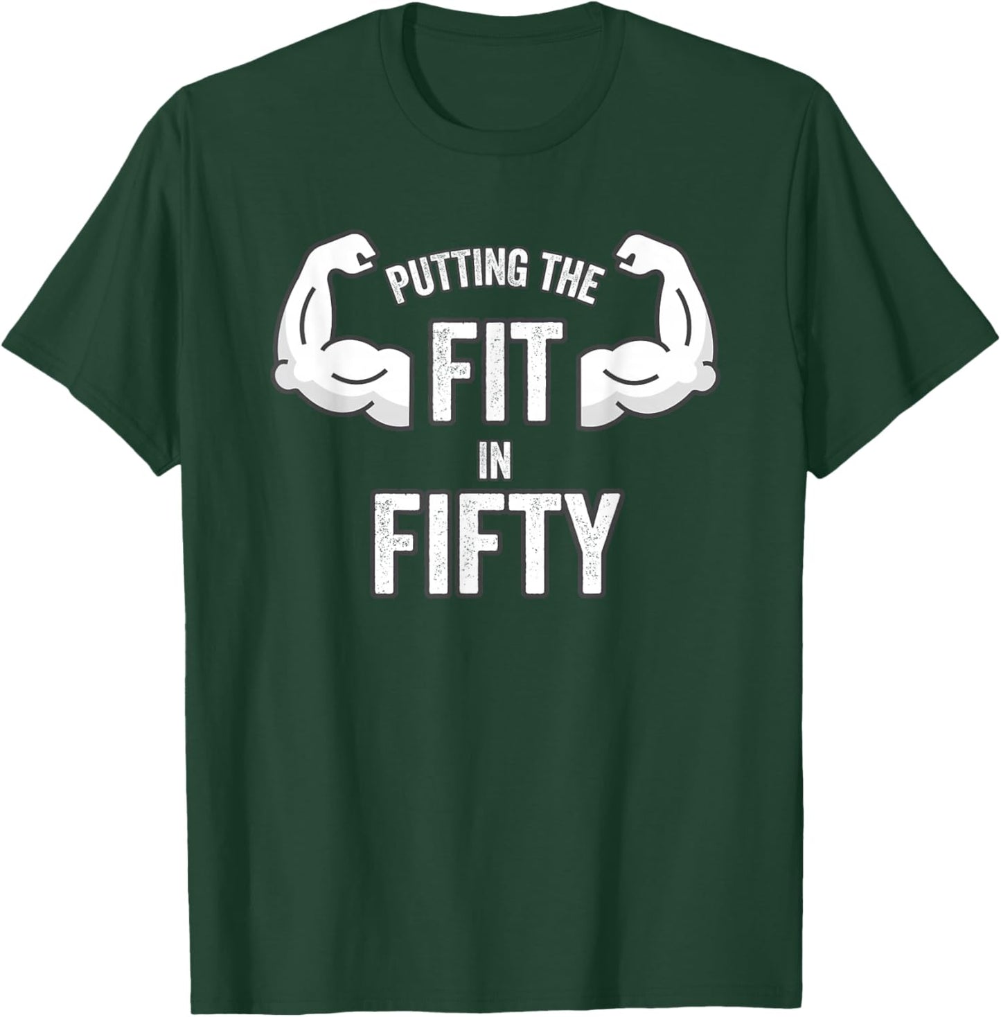 Fun Putting the Fit in Fifty 50th Birthday Workout Design T-Shirt - T-Shirt | Forest