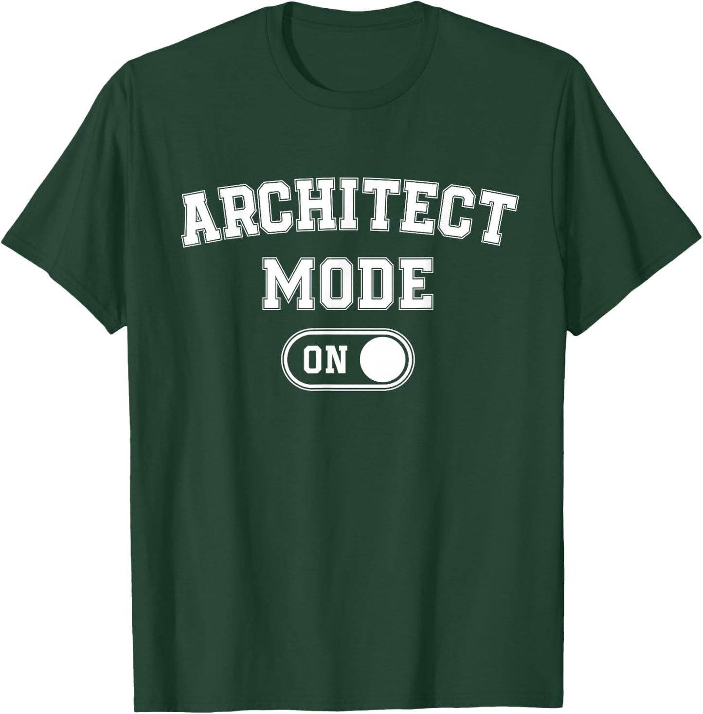 Architect Mode On Funny Architecture Gift Designer Builder T-Shirt - T-Shirt | Forest