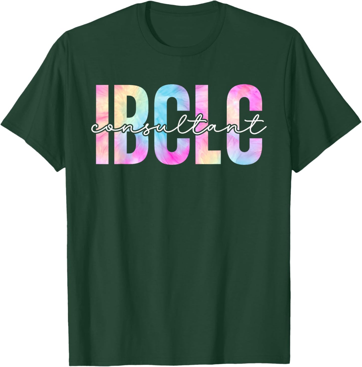 IBCLC Tie Dye Lactation Consultant Breastfeeding Mothers Mom T-Shirt - T-Shirt | Forest