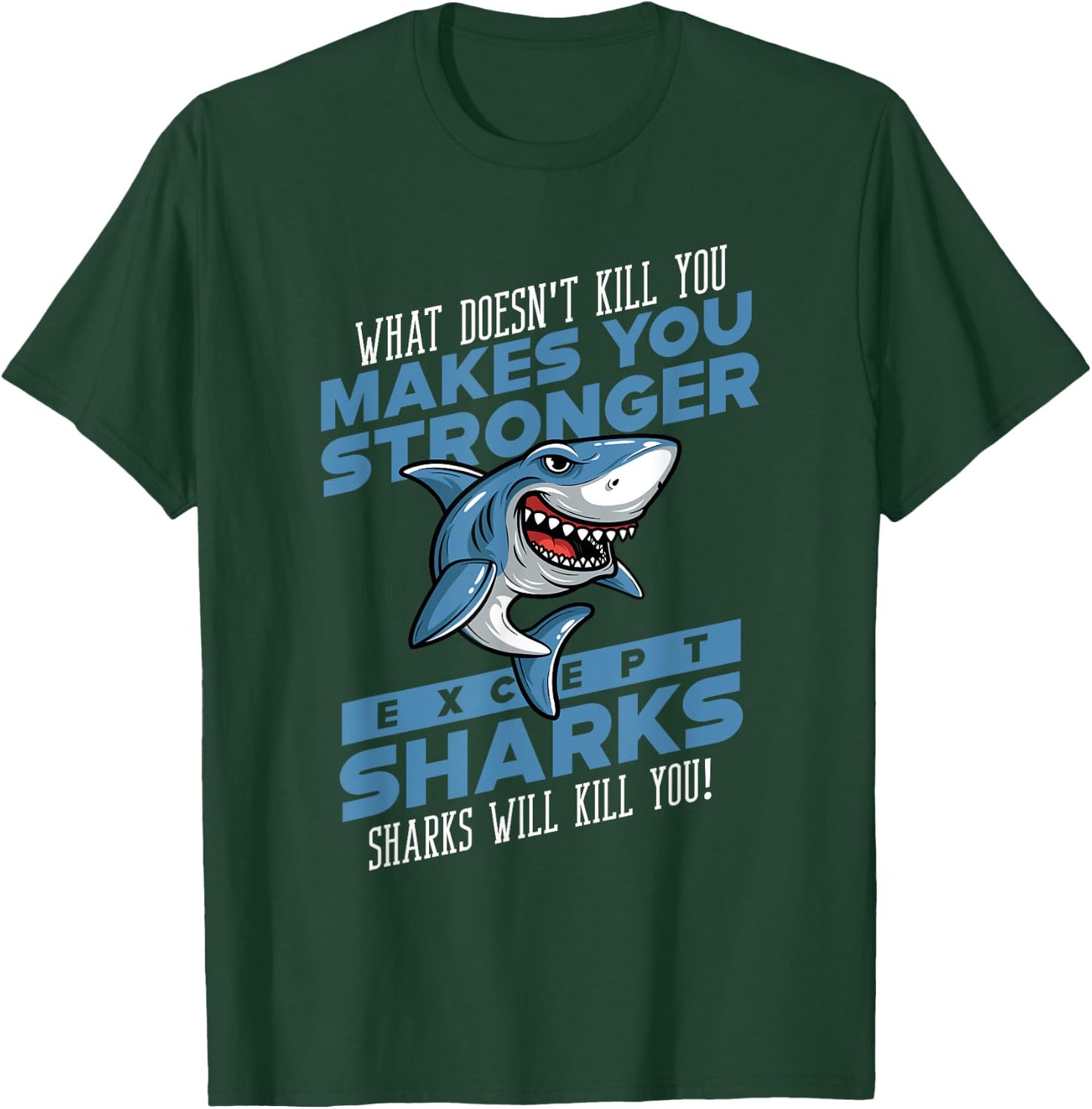 Sharks Will Kill You Funny Shark Ocean Lovers Gift Men Women T-Shirt - T-Shirt | Forest