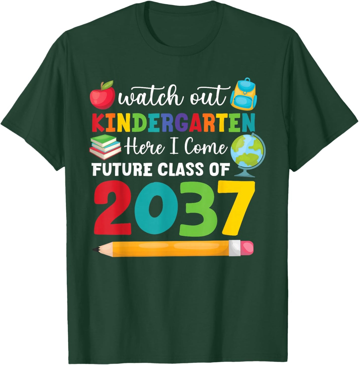 Watch Out Kindergarten Here I Come Funny Quote Class Of 2037 T-Shirt - T-Shirt | Forest