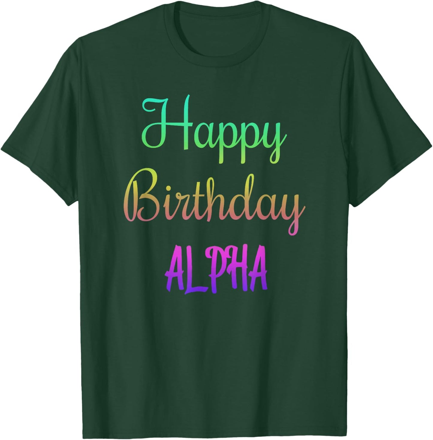 Happy Birthday Alpha Gift T-Shirt - T-Shirt | Forest