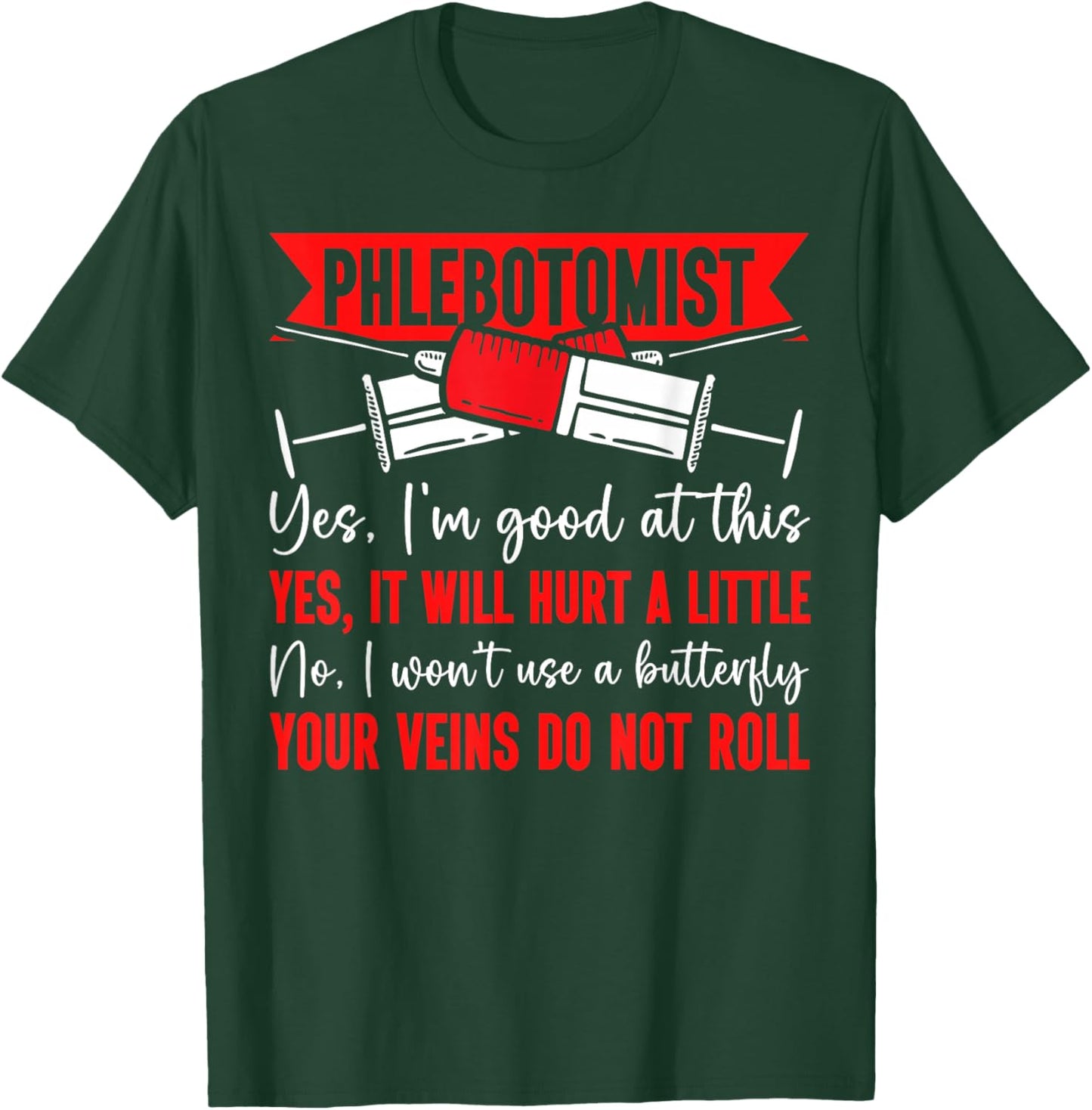 Phlebotomist Tech Technician Phlebotomist Yes, I'm Good At T-Shirt - T-Shirt | Forest