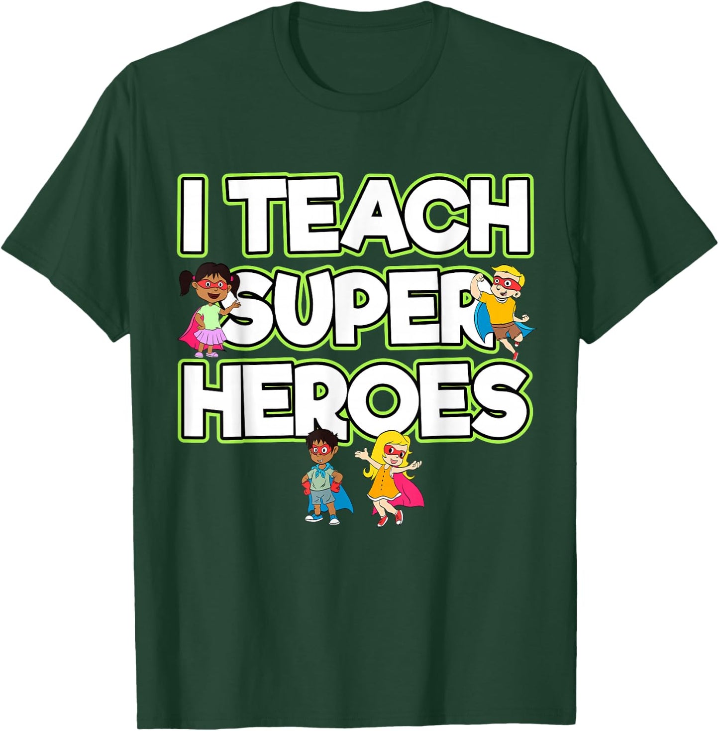 I Teach Superheroes School Teacher Professor T-Shirt - T-Shirt | Forest
