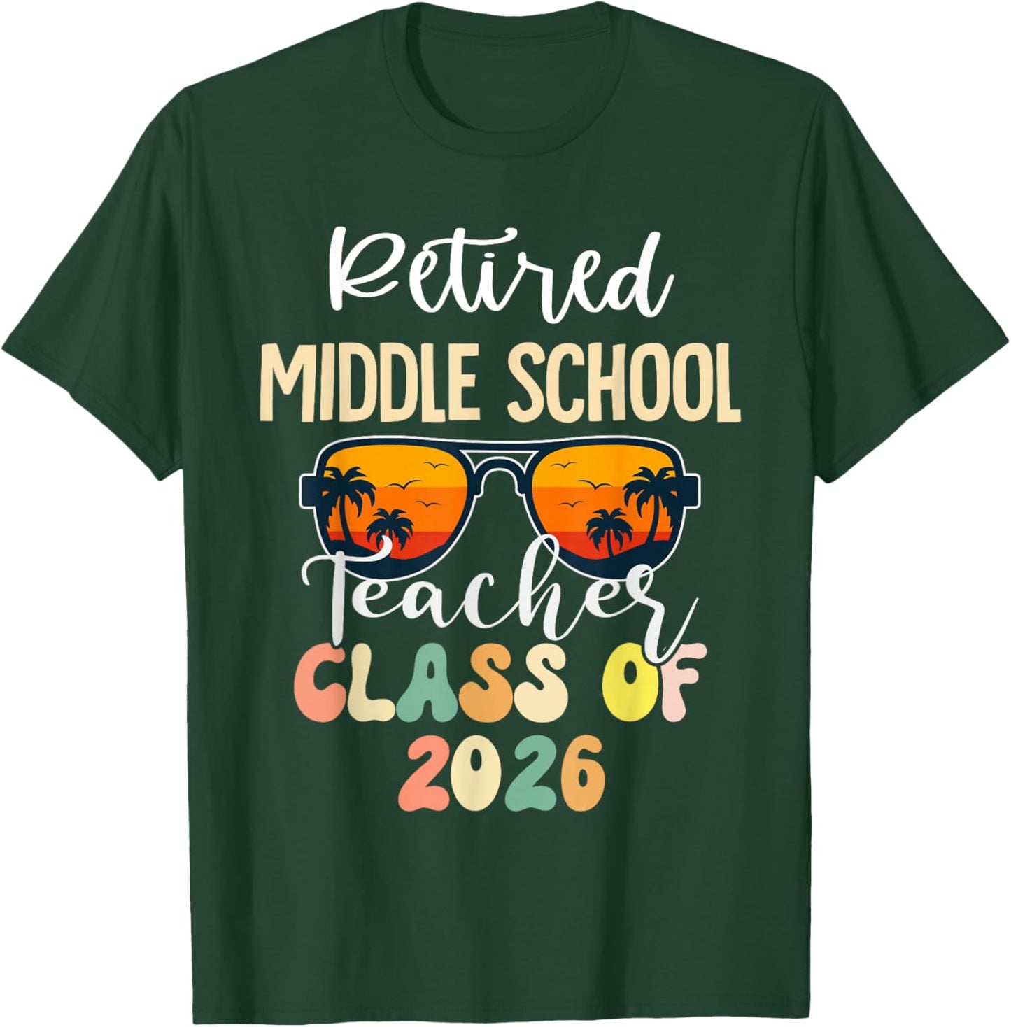 Retired Middle School Teacher Class of 2026 Retirement T-Shirt - T-Shirt | Forest