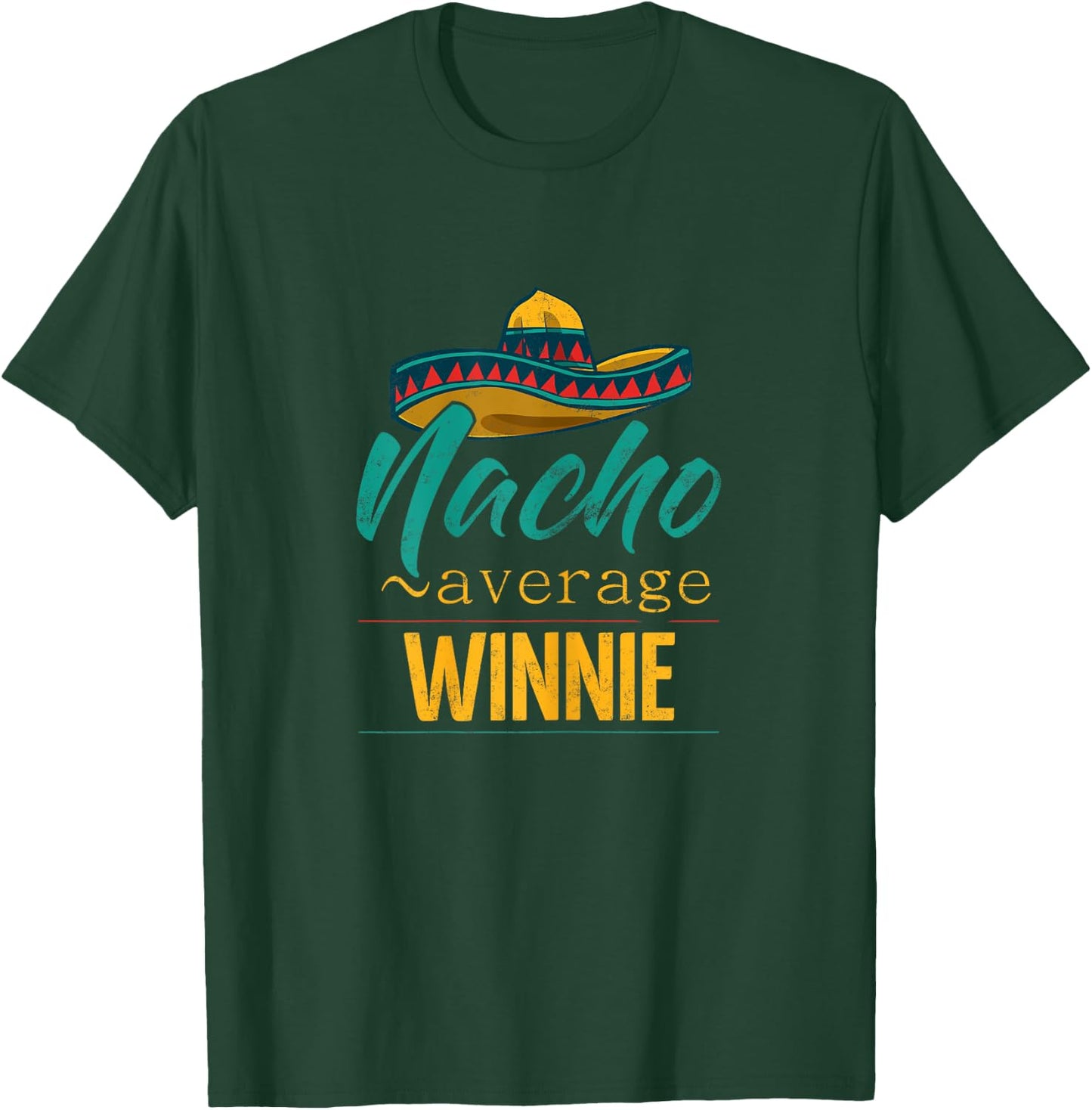 Nacho Average Winnie Gift Funny Cinco De Mayo Sombrero T-Shirt - T-Shirt | Forest