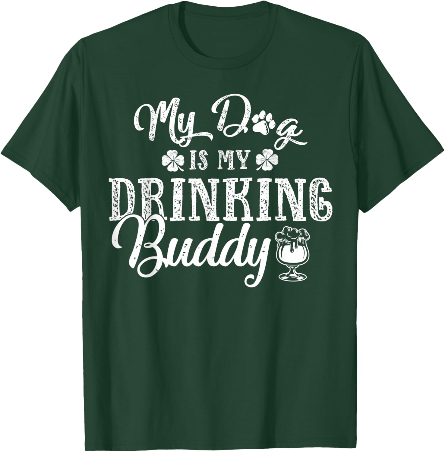 St Patricks Day Shirt, My Dog Is My Drinking Buddy T-Shirt - T-Shirt | Forest