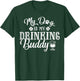 St Patricks Day Shirt, My Dog Is My Drinking Buddy T-Shirt - T-Shirt | Forest