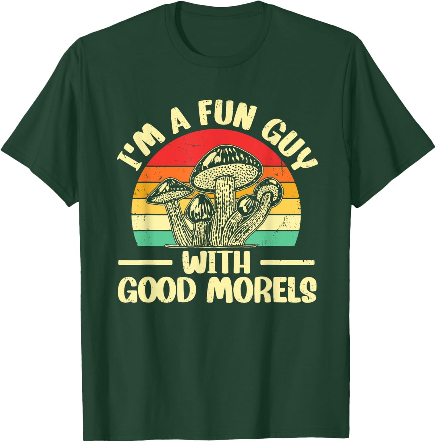 I'm A Fun Guy With Good Morels Foraging Mushroom Hunting T-Shirt - T-Shirt | Forest