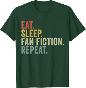 Eat Sleep Fan Fiction Repeat Funny Fanfiction T-Shirt - T-Shirt | Forest