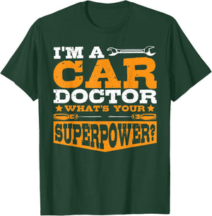I'm A Car Doctor What's Your Superpower? Car Mechanic Garage T-Shirt - T-Shirt | Forest