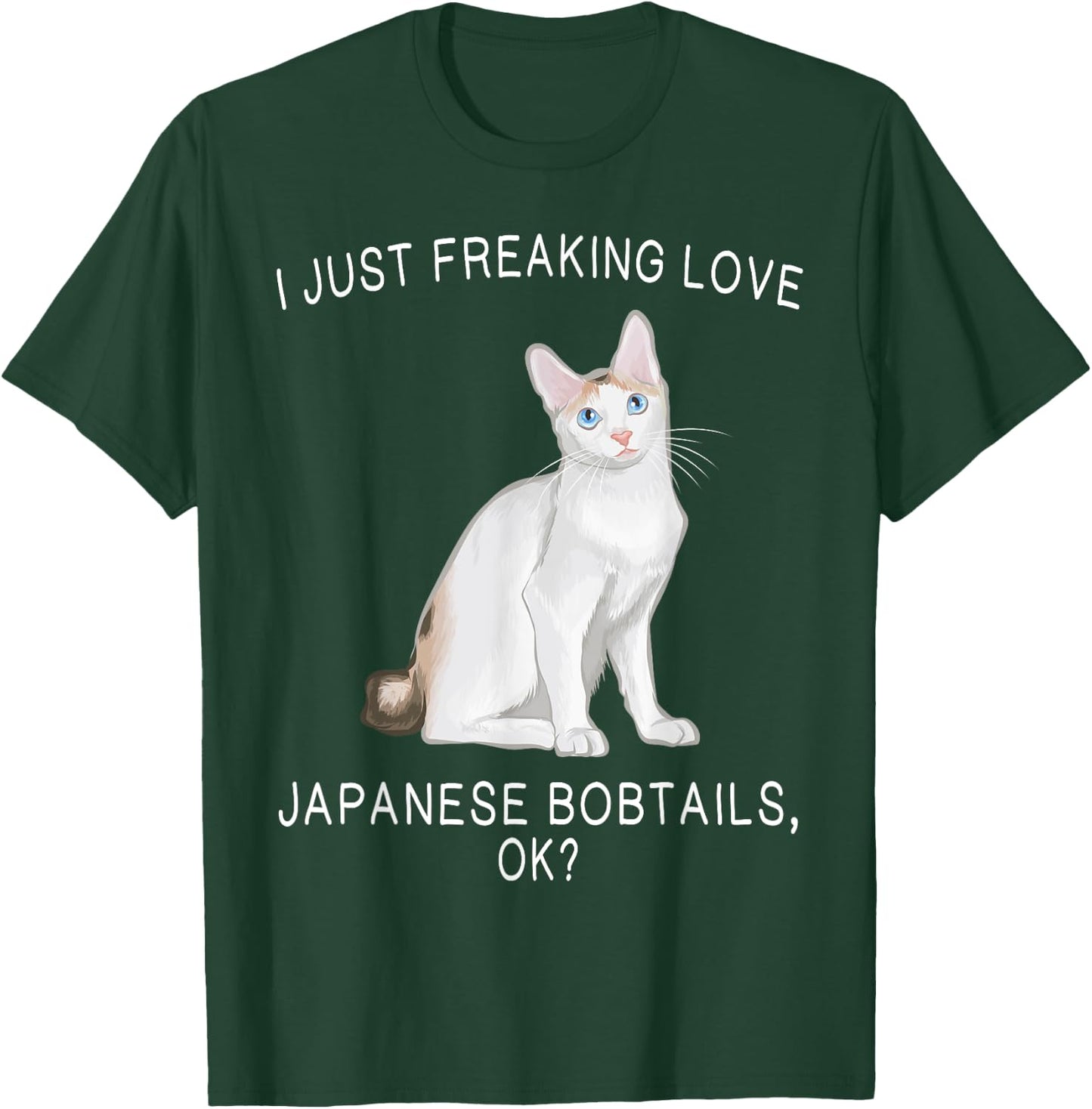 I Just Freaking Love Japanese Bobtails Ok? Cats Gift T-Shirt - T-Shirt | Forest