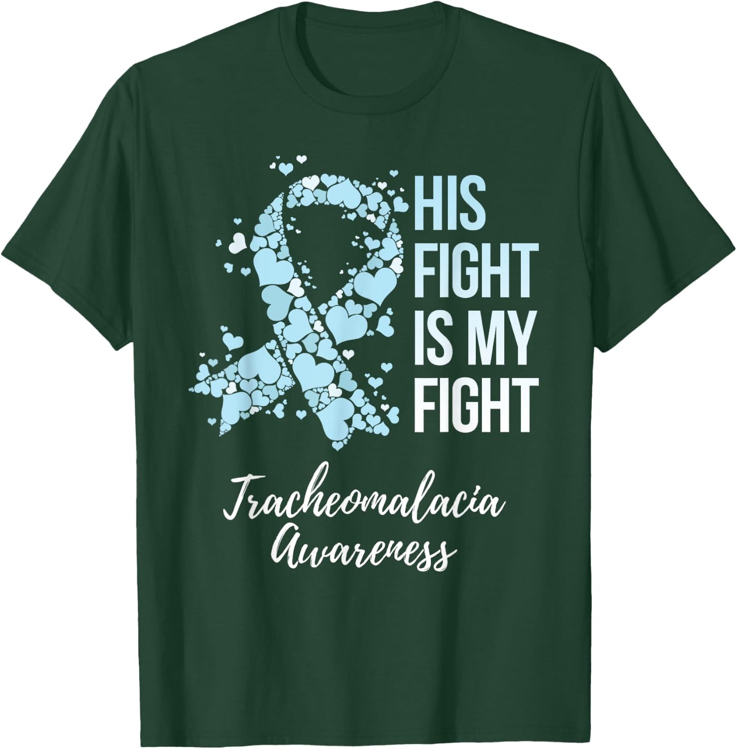 His Fight Is My Fight Tracheomalacia Awareness T-Shirt - T-Shirt | Forest