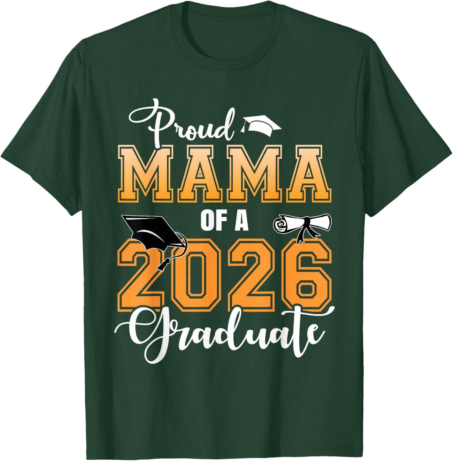 Proud Mama of A 2026 Graduate Graduation Mom 2026 T-Shirt - T-Shirt | Forest