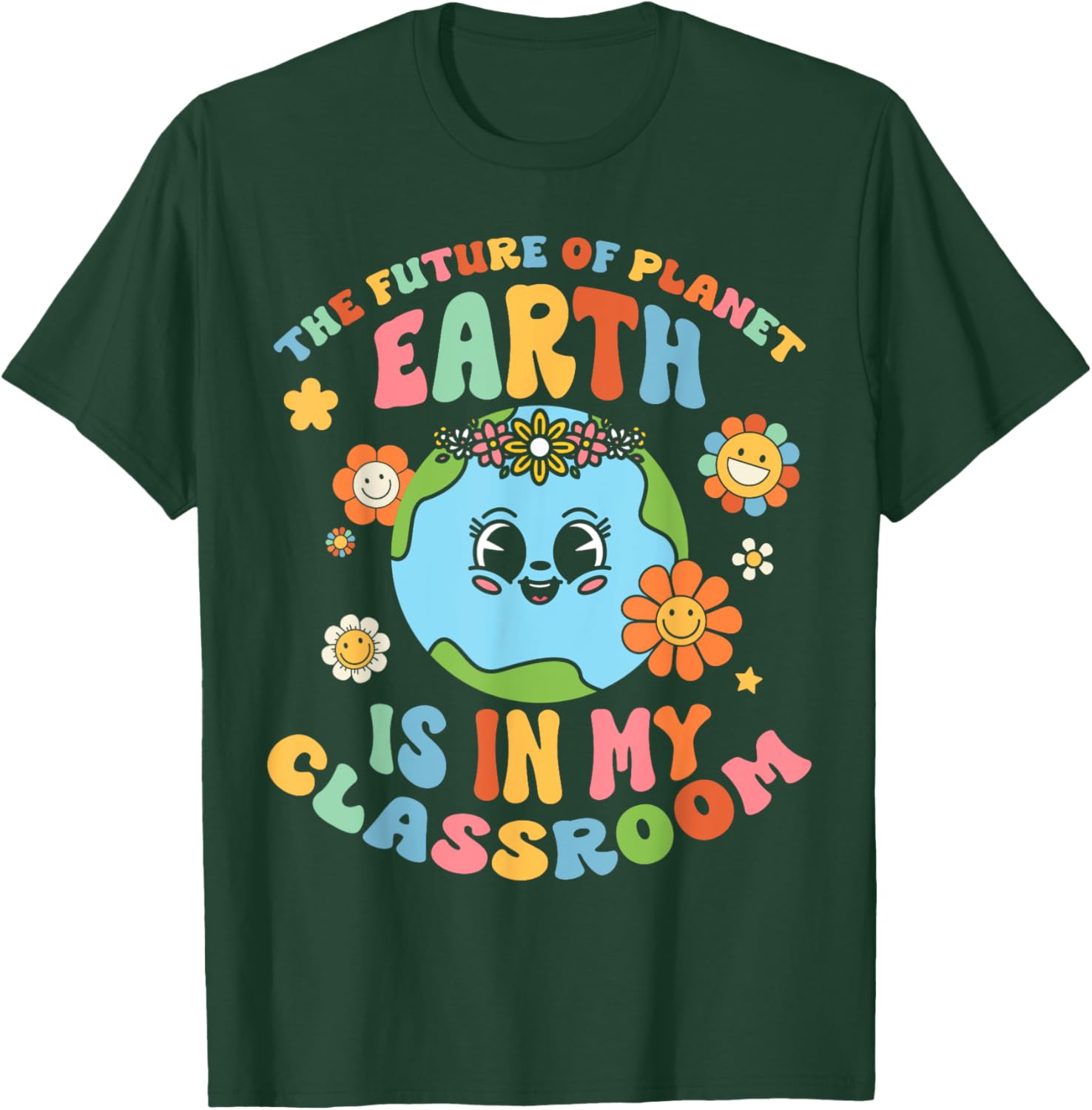 Future Planet Earth is In My Classroom Groovy Proud Teacher Women Girls Kids T-Shirt - T-Shirt | Forest