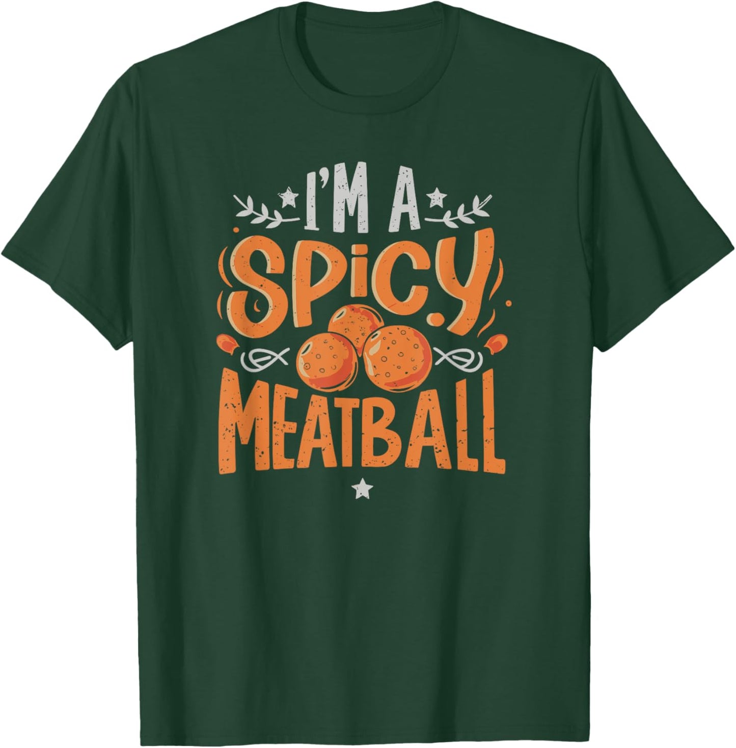 I'm A Spicy Meatball | funny Italian T-Shirt - T-Shirt | Forest