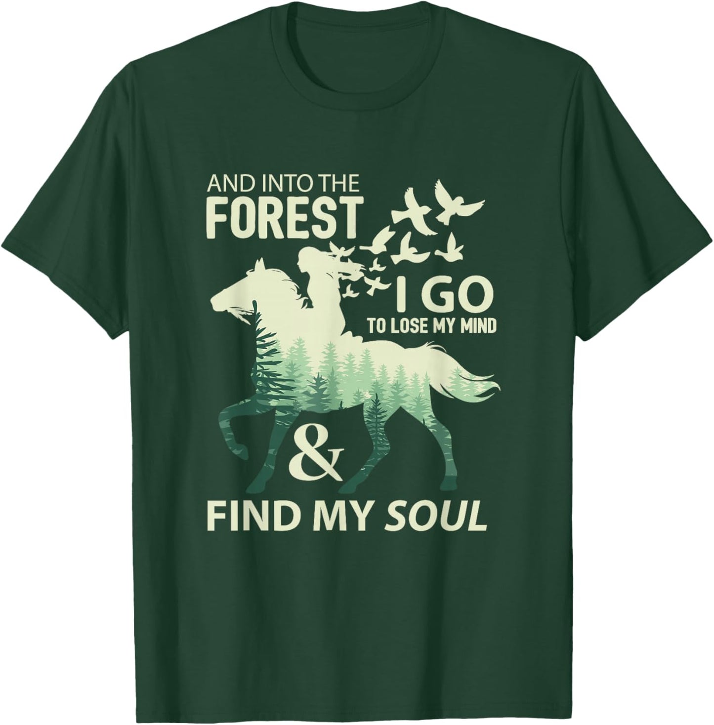 Into The Forest I Go Lose My Mind Find My Soul Horse Lover T-Shirt - T-Shirt | Forest