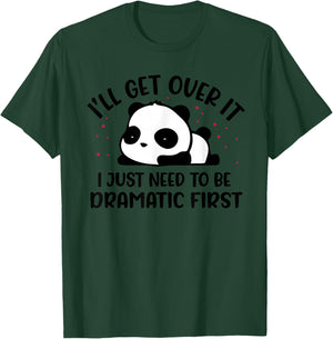 Ich werde über hinwegkommen Ich muss nur zuerst dramatisch sein T-Shirt - T-Shirt | Forest