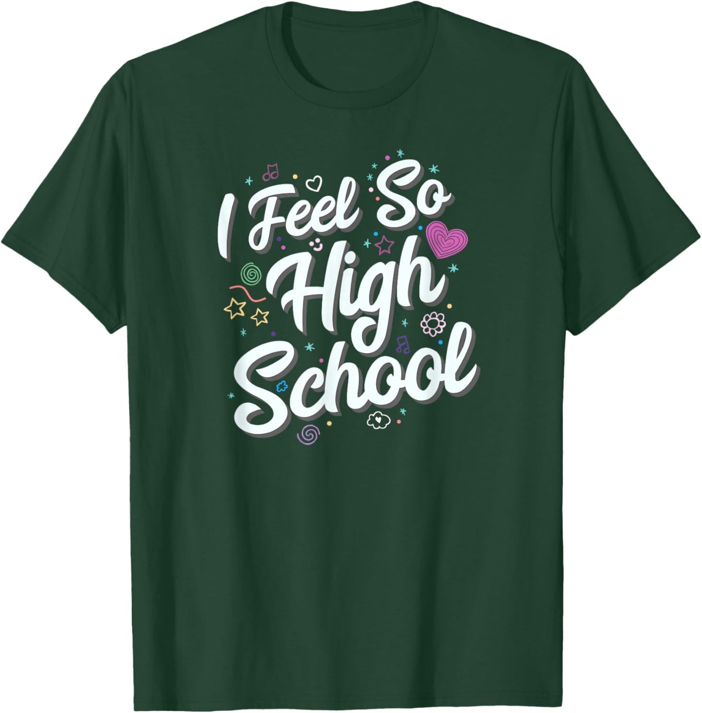 I Feel So High School Cute Doodles T-Shirt - T-Shirt | Forest