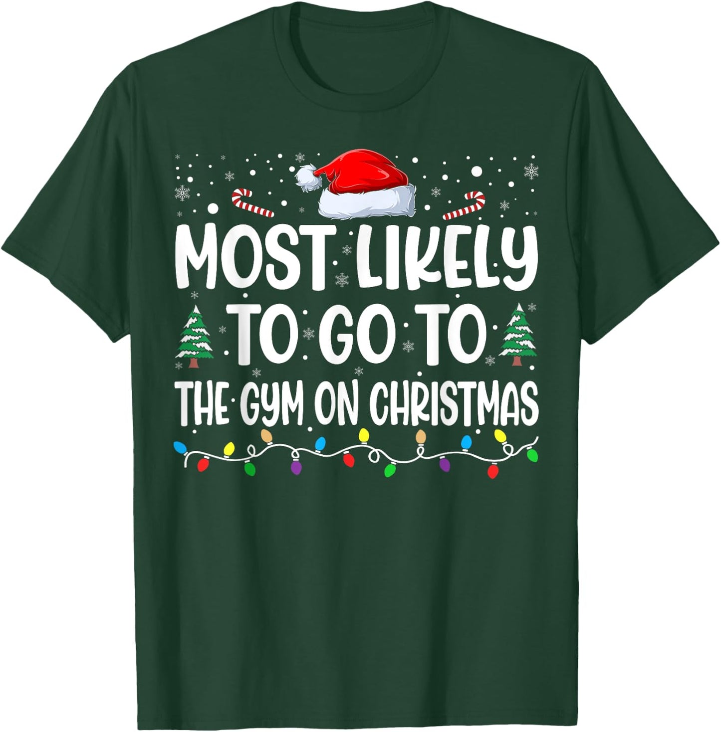 Most Likely To Go To Gym On Christmas Funny Gym Fitness Xmas T-Shirt - T-Shirt | Forest