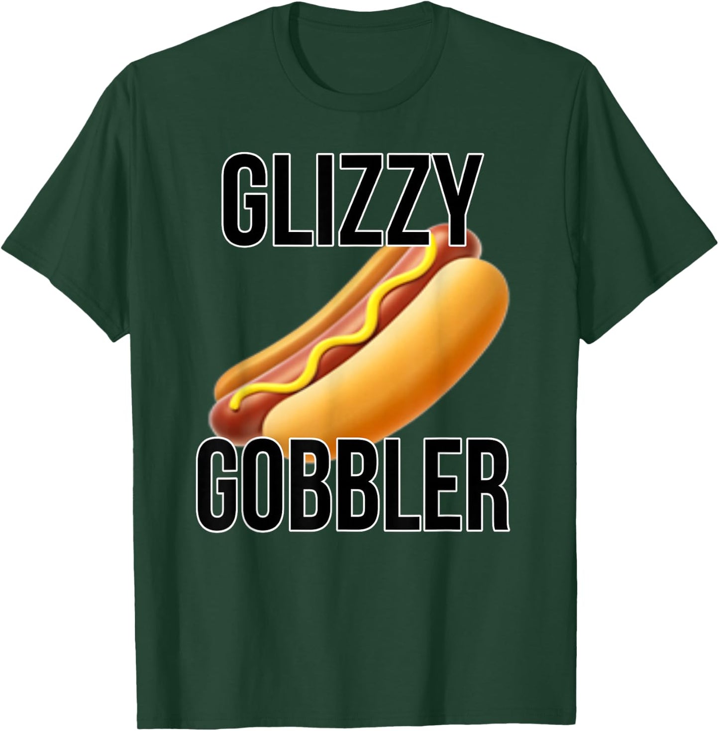 Glizzy Gobbler Shirt | Glizzy Hot Dogs | Glizzy Gang T-Shirt - T-Shirt | Forest