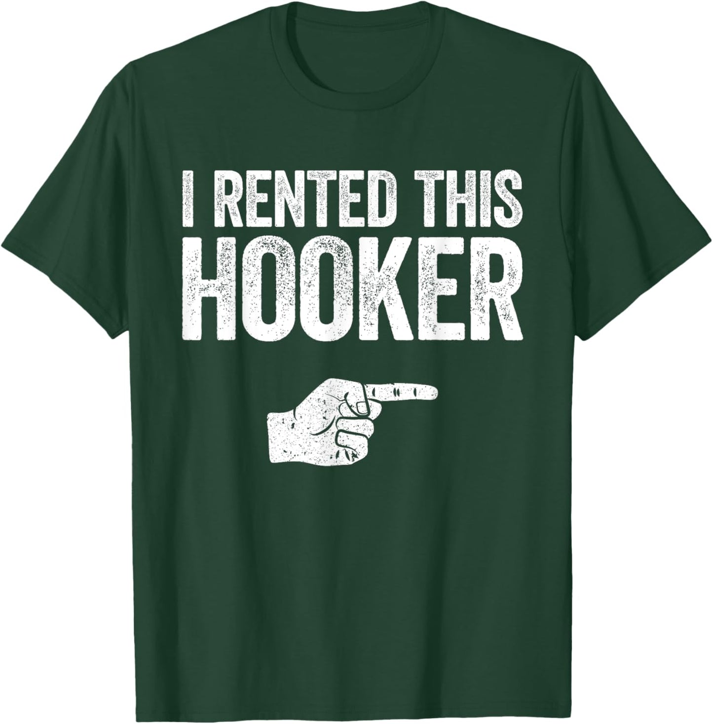 I Rented This Hooker Shirt Funny Offensive Adult Humor T-Shirt - T-Shirt | Forest