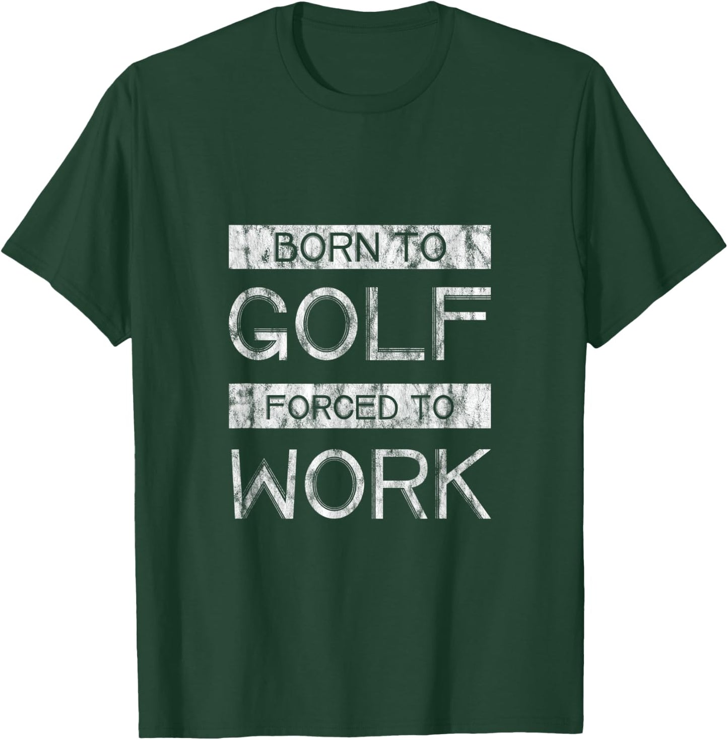 Born To Golf Forced To Work T-Shirt - T-Shirt | Forest