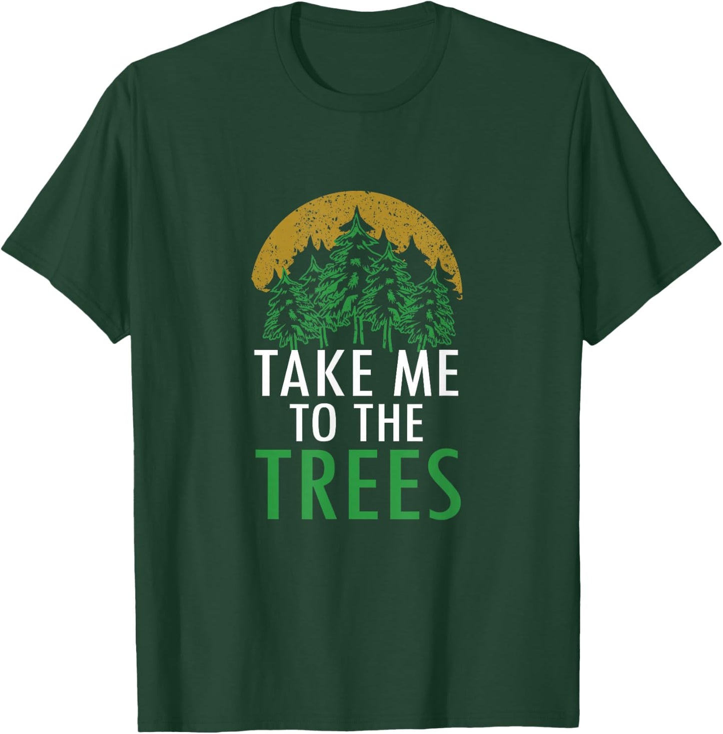 Take Me To The Trees Forest Nature Graphic Art T-Shirt - T-Shirt | Forest