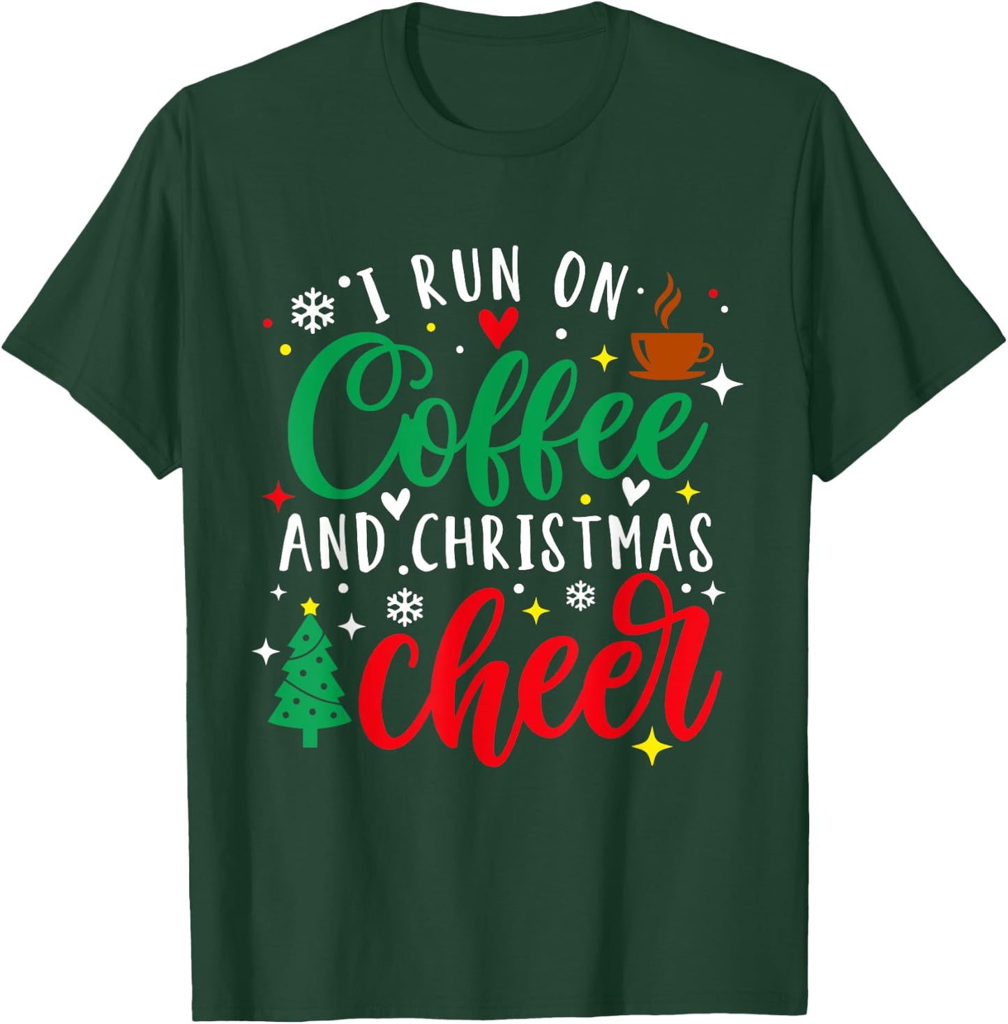 I Run On Coffee and Christmas Cheer Xmas Coffee Lover T-Shirt - T-Shirt | Forest