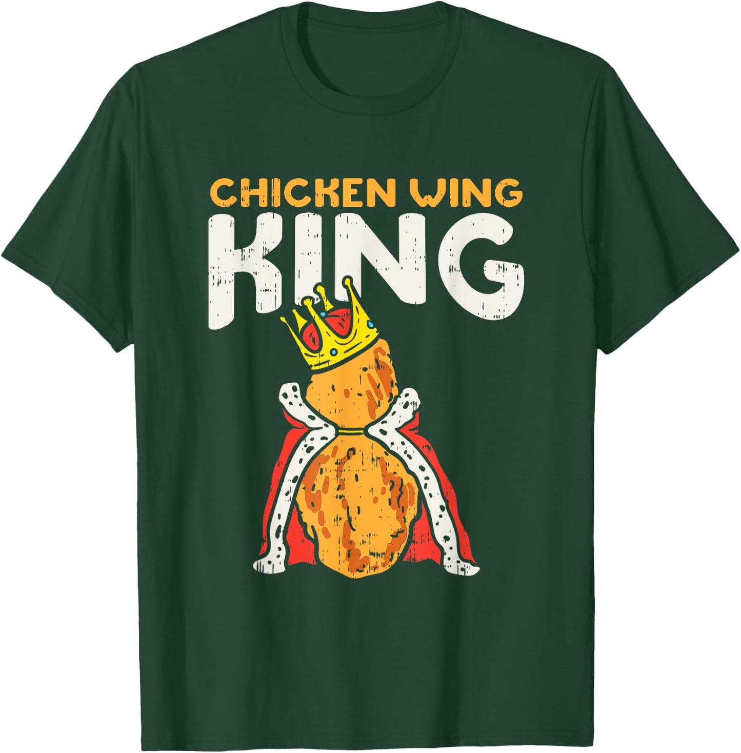 Chicken Wing King I Funny Fried Chicken Nugget Fast Food T-Shirt - T-Shirt | Forest