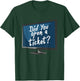 Did You Open A Ticket T-Shirt - T-Shirt | Forest