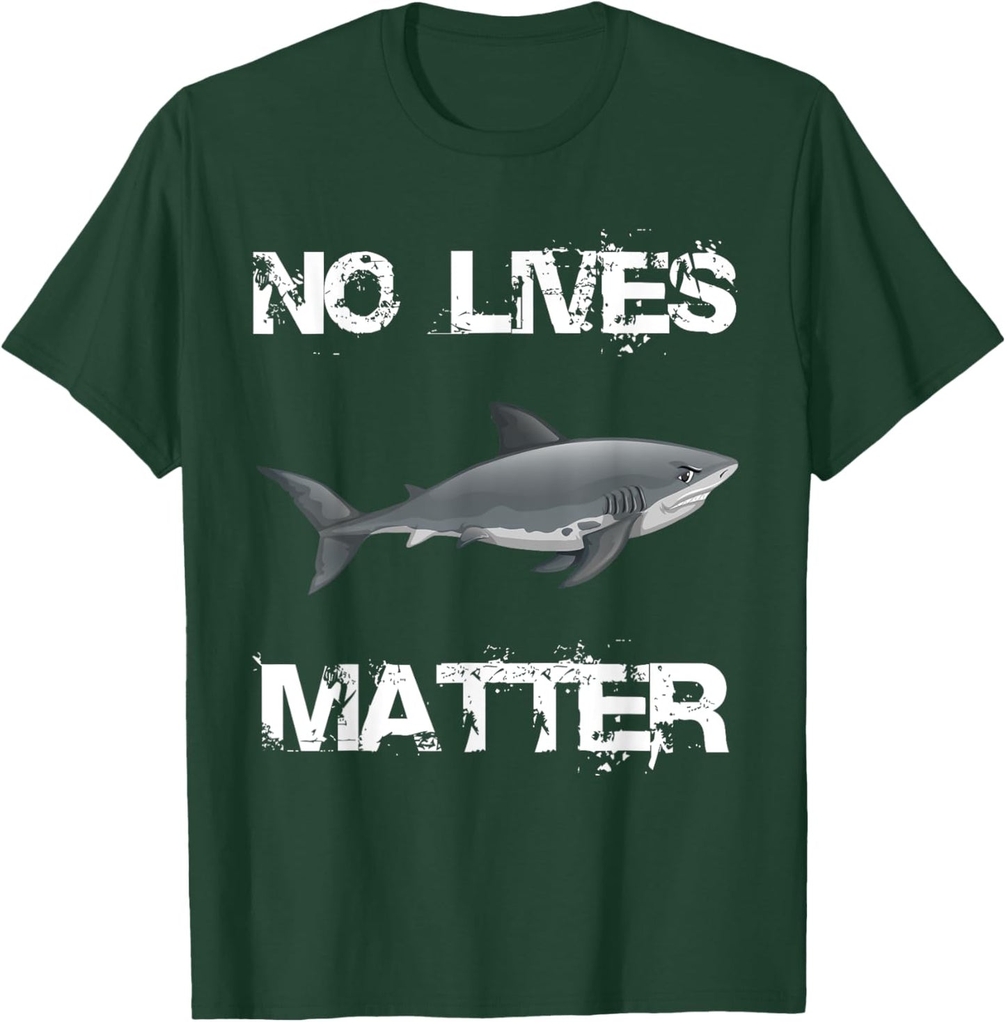 No Lives Matter Cool Hungry Shark Fishing Lover Gift T-Shirt - T-Shirt | Forest
