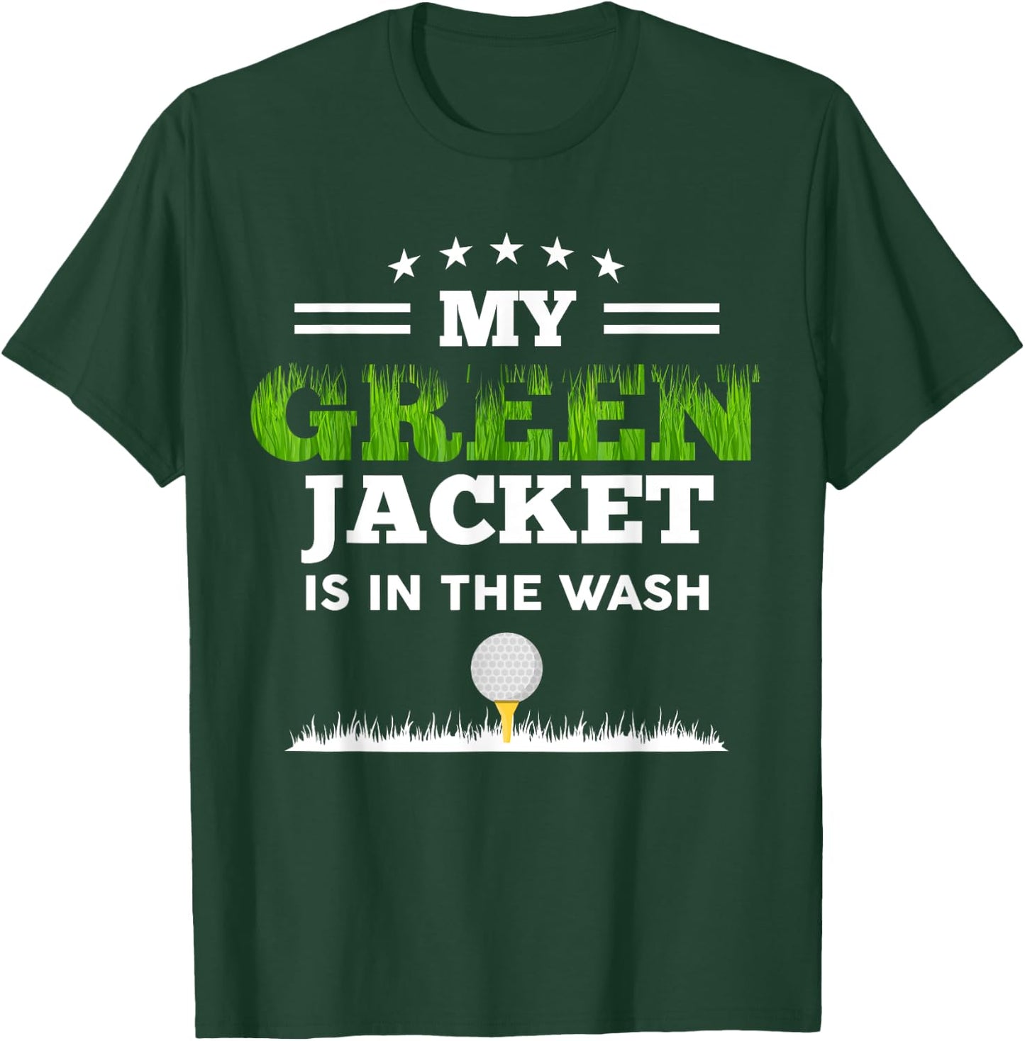 My Green Jacket Is In The Wash Cute Golf Lovers Passionate T-Shirt - T-Shirt | Forest