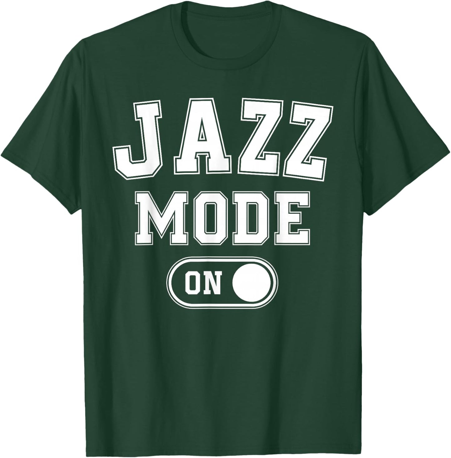 Jazz Mode On Funny Jazz Musician Gift Improviser T-Shirt - T-Shirt | Forest