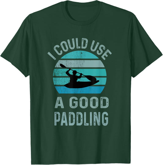 I Could Use A Good Paddling canoe kayaking lovers T-Shirt - T-Shirt | Forest