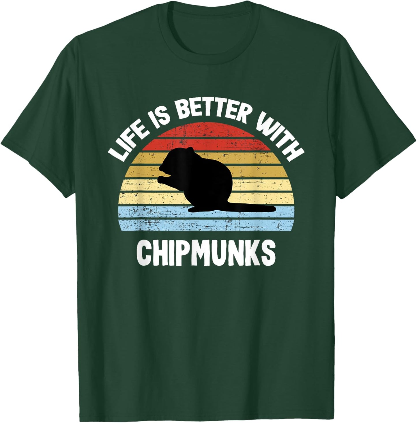 Chipmunk | Life is Better With Chipmunks T-Shirt - T-Shirt | Forest