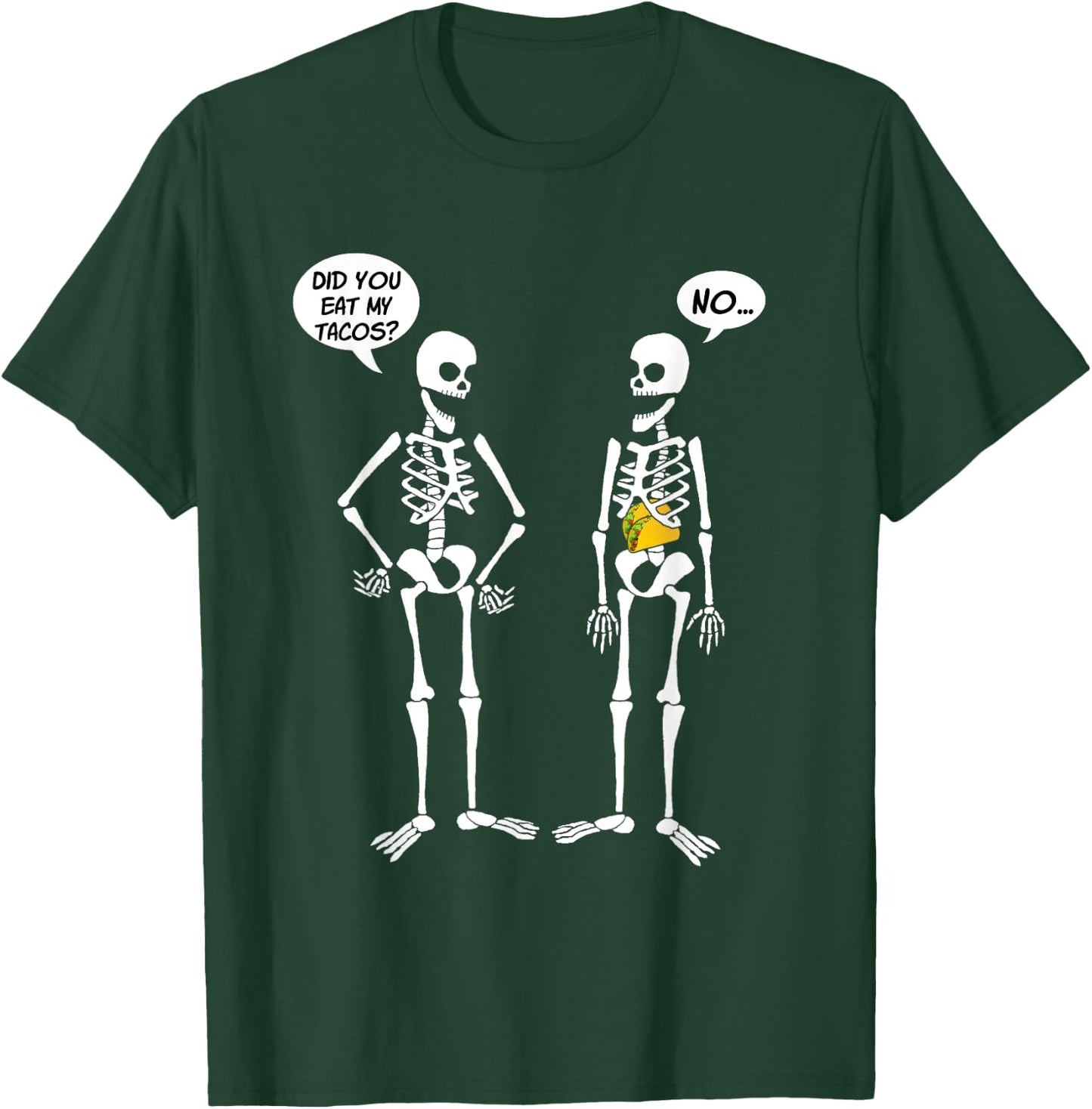 Did You Eat My Tacos? Cute Funny Skeleton T-Shirt - T-Shirt | Forest